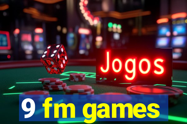 9 fm games